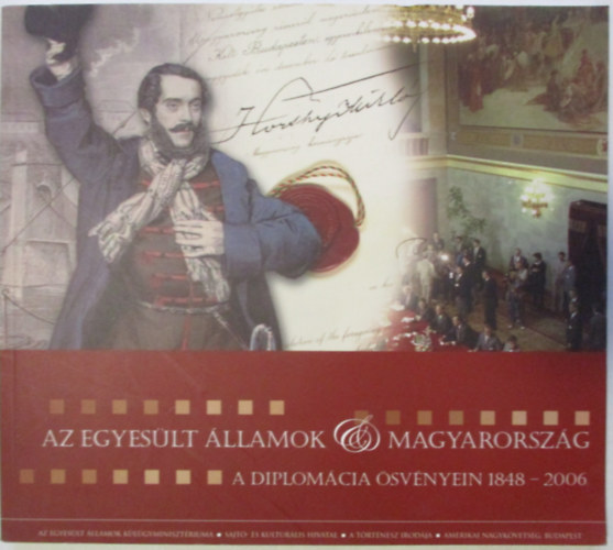 Az Egyeslt llamok & Magyarorszg a diplomcia svnyein 1848-2006