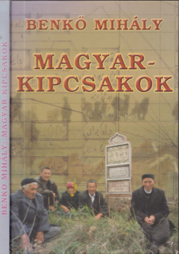 Benk Mihly - Magyar-kipcsakok