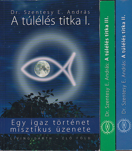 Dr. Szentesy E. Andrs - A tlls titka I-III.