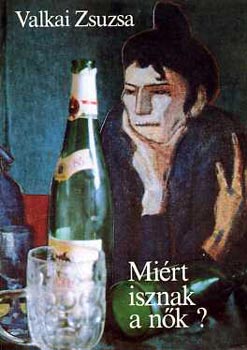 Valkai Zsuzsa - Mi�rt isznak a n�k?