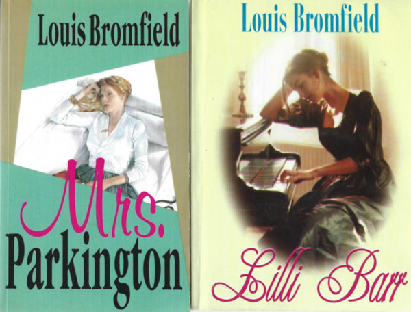 Louis Bromfield - 2 db knyv, Mrs. Parkington, Lilli Barr