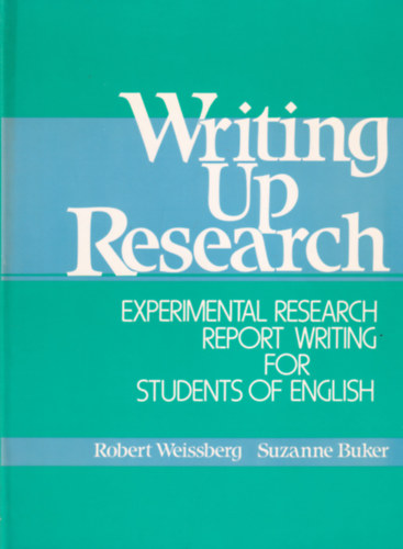 Suzanne Buker Robert Weissberg - Writing up Research - Experimental Research Report Writing for Students of English