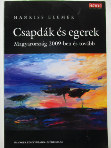 Hankiss Elemr - Csapdk s egerek - Magyarorszg 2009-ben s tovbb