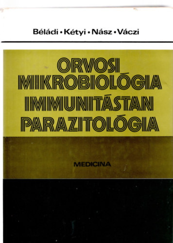 B�l�di-K�ty�-N�sz-V�czi - Orvosi mikrobiol�gia, immunit�stan, parazitol�gia