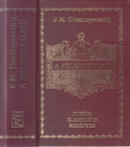 F.M. Dosztojevszkij - A f�lkegyelm� (Eur�pa klasszikus reg�nyek)