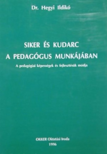 Dr. Hegyi Ildik - Siker s kudarc a pedaggus munkjban