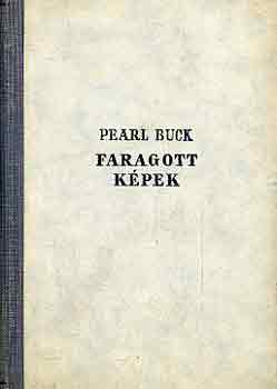 Pearl Buck - Faragott kpek