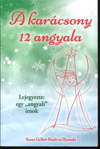 Vukovri Panna  (Rajzok) nagy Alexandra (szerk.) - A karcsony 12 angyala - Lejegyezte egy "angyali" rnok (Msodik, megjtott kiads!)