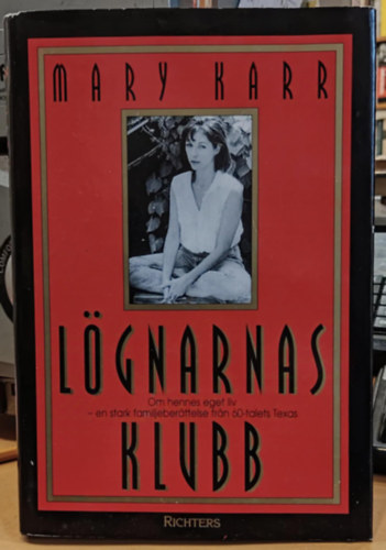 Mary Karr - Lgnarnas klubb - Om hennes eget liv - en stark familjeberttelse fran 60-talets Texas