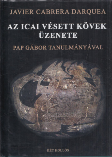 Javier Cabrera Darquea - Az icai v�sett k�vek �zenete (Pap G�bor tanulm�ny�val)