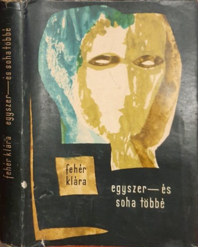 Fehr Klra - Egyszer-s soha tbb