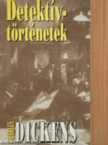 Charles Dickens - Detektív történetek - A titkosrendőrség