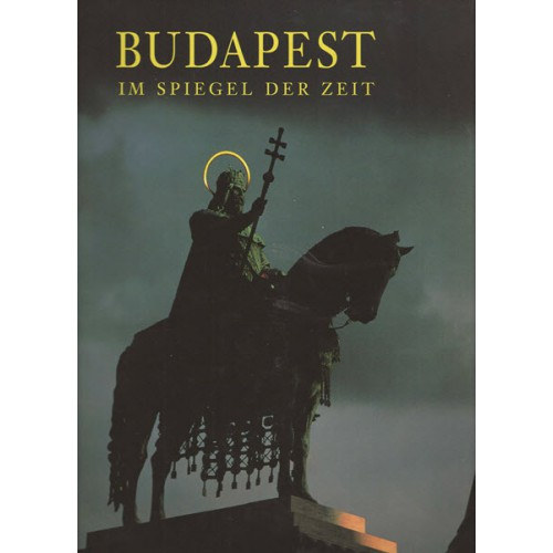 Szraz Gyrgy - Budapest Im Spiegel Der Zeit