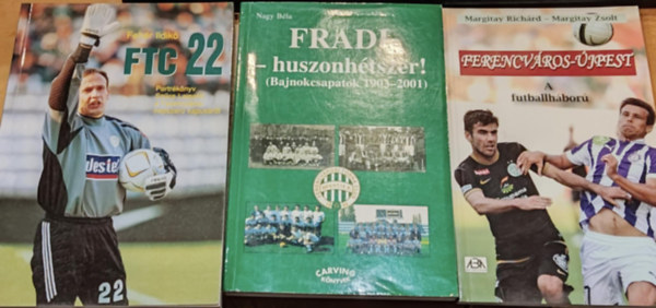 Margitay Richrd - Nagy Bla, Fehr Ildik Margitay Zsolt - 3 db Fradi: Ferencvros-jpest: A futballhbor + Fradi - huszonhtszer! (Bajnokcsapatok 1903-2001) + FTC 22 (Portrknyv Szcs Lajosrl, a Ferencvros npszer kapusrl)