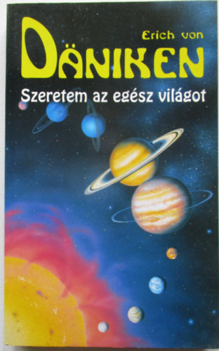 Erich von Dniken - Szeretem az egsz vilgot