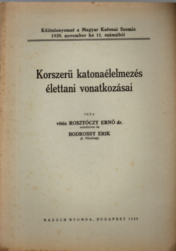 Bodrossy Erik vit�z Roszt�czy Ern� dr. - Korszer� katona�lelmez�s �lettani vonatkoz�sai - K�l�nlenyomat