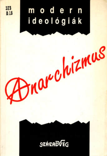 Boz�ki Andr�s- S�k�sd Mikl�s - Anarchizmus- modern ideol�gi�k