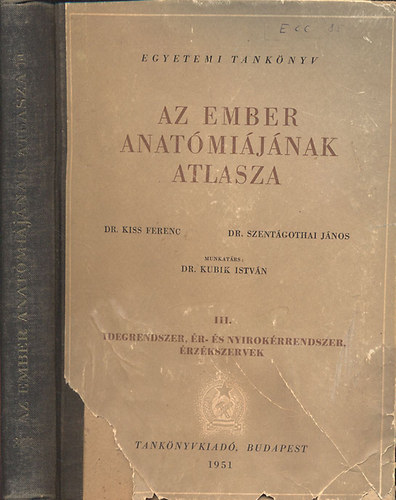 Dr. Kiss Ferenc; Dr. Szentgothai Jnos; Dr. Kubik Istvn - Az ember anatmijnak atlasza III. - Idegrendszer, r- s nyirokrendszer, rzkszervek