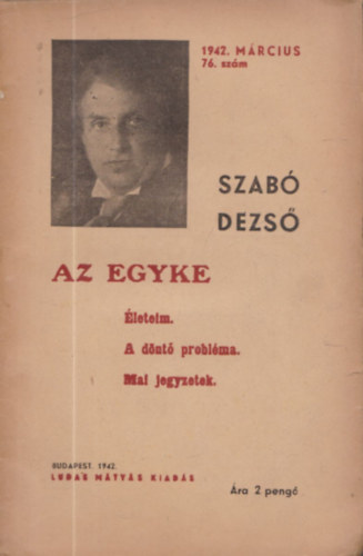 Szab Dezs - Az egyke (leteim -A dnt problma -Mai jegyzetek)- Ludas Mtys kiads 76.szm /1942.mrcius/