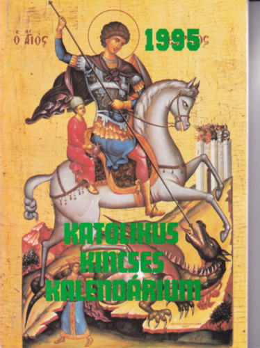 Dr. Harmath Kroly  (szerk.) - Katolikus Kincses Kalendrium 1995