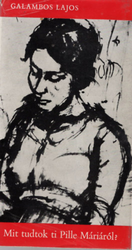 Galambos Lajos - Mit tudtok ti Pille M�ri�r�l?