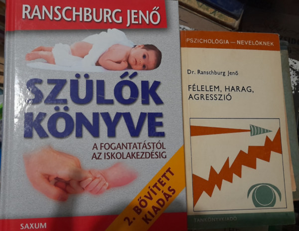 Dr. Ranschburg Jen� - 2 db k�nyv: Sz�l�k k�nyve 2. kiad�s;   F�lelem, harag, agresszi�