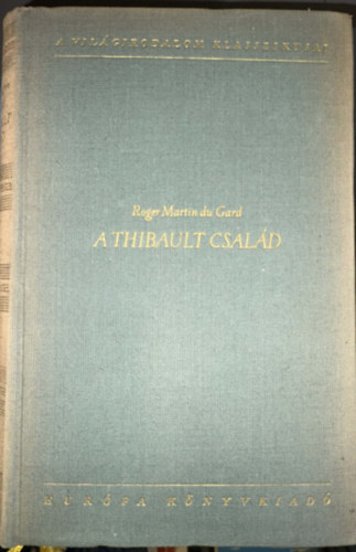 Roger Martin Du Gard - A Thibault csal�d I.-II.