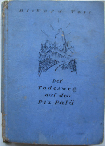 Richard Voss - Der Todesweg auf den Piz Pal�