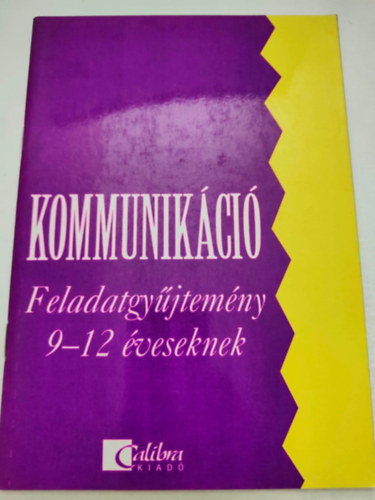 Kommunikci - Feladatgyjtemny 9-12 veseknek