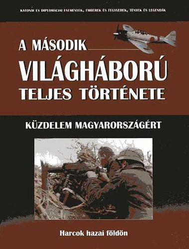 Tth; Szlinger - A msodik vilghbor teljes trtnete 18. - Kzdelem Magyarorszgrt