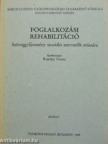 Kemny Ferenc - Foglalkozsi rehabilitci (Szveggyjtemny szocilis szervezk szmra) Kzirat