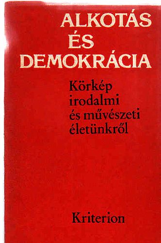 Alkot�s �s demokr�cia-K�rk�p irodalmi �s m�v�szeti �let�nkr�l