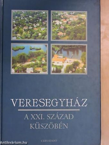 Dr. Horv�th M. Ferenc - Veresegyh�z V�ROS SZ�LETIK... - A XXI. sz�zad k�sz�b�n - Magyar  Angol  N�met