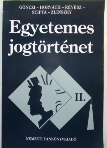 Gönczi-Horváth-Stipta-Zlinszky - Egyetemes jogtörténet II.