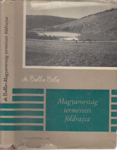 Dr. Bulla Bla - Magyarorszg termszeti fldrajza (Egyetemi tanknyv)