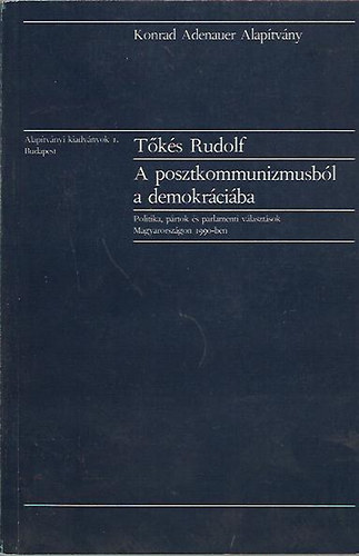 T�k�s Rudolf - A posztkommunizmusb�l a demokr�ci�ba