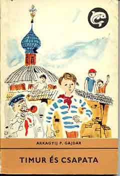 Arkagyij P. Gajdar - Timur �s csapata