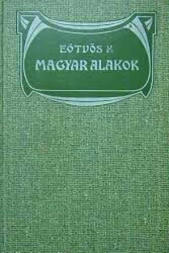 E�tv�s K�roly - Magyar alakok
