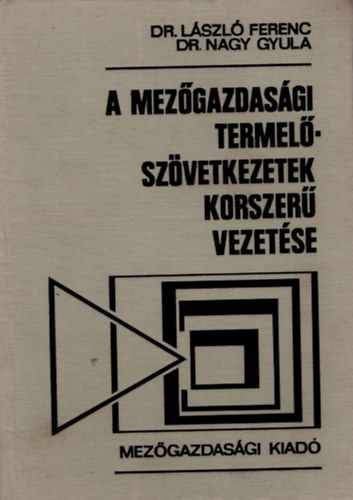 dr. Dr. Nagy Gyula Lszl Ferenc - Mezgazdasgi termelszvetkezetek korszer vezetse