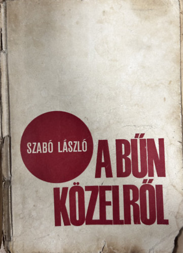 Dr. Szab� L�szl� - A b�n k�zelr�l