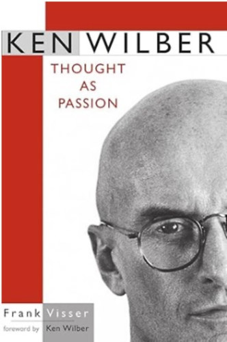 Frank Visser - Ken Wilber: Thought As Passion