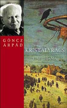 Göncz Árpád - Kristályrács (Hat dráma)