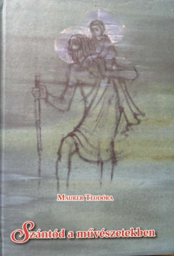 Maurer Teod�ra - Sz�nt�d a m�v�szetekben