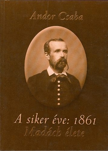 Andor Csaba - A siker ve: 1861 (Madch lete)