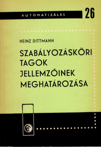 Heinz Dittmann - Automatizls sorozat 26. - Szablyozskri tagok jellemzinek meghatrozsa