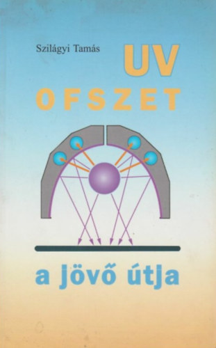 Szil�gyi Tam�s - UV ofszet - A j�v� �tja
