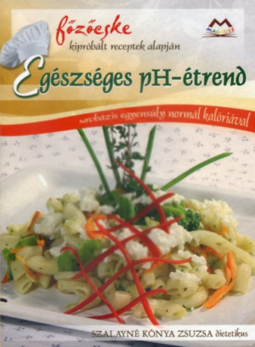 Szalayné Kónya Zsuzsa - Egészséges pH-étrend