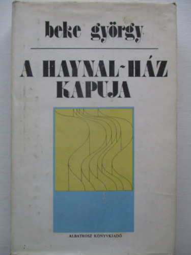 Beke Gyrgy - A Haynal-hz kapuja