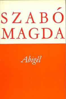 Szab� Magda - Abig�l