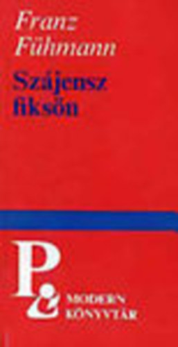 Franz F�hmann - Sz�jensz fiks�n (Modern K�nyvt�r)